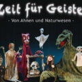 Sonderausstellung: Zeit für Geister – Von Ahnen und Naturwesen | Augsburger Puppentheatermuseum